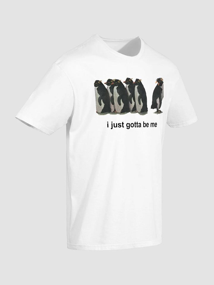 i just gotta be me penguin T-shirt product image (2)