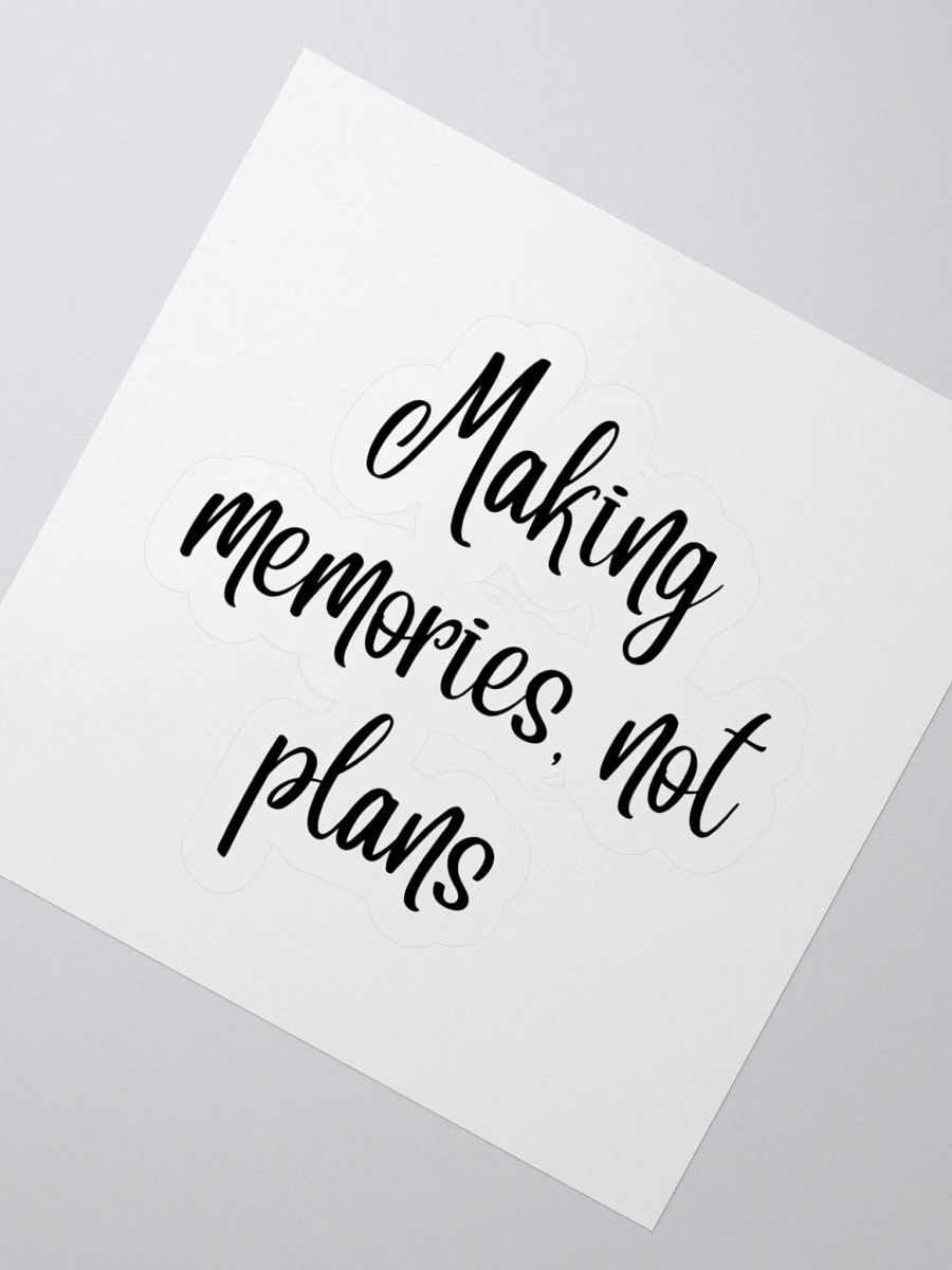 Making memories, not plans Sticker product image (6)