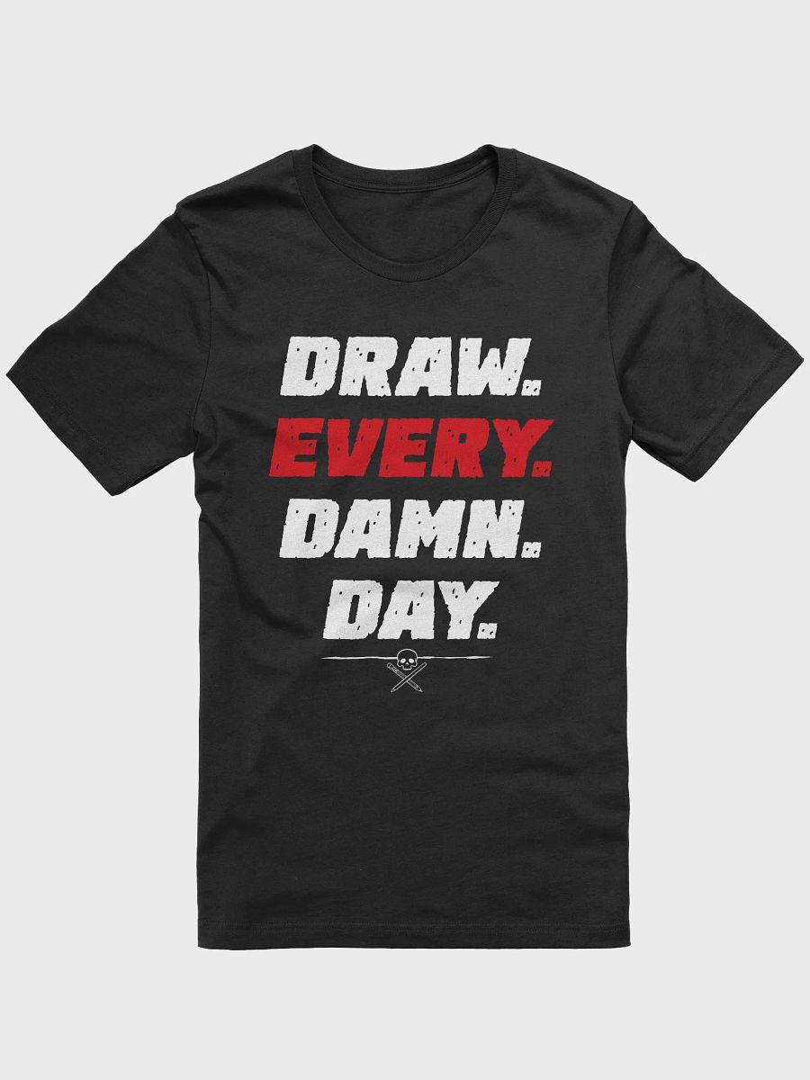 Draw. Every. Damn. Day. T-Shirt product image (4)