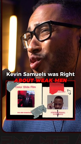 Kevin Samuels Was Right About Weak Men