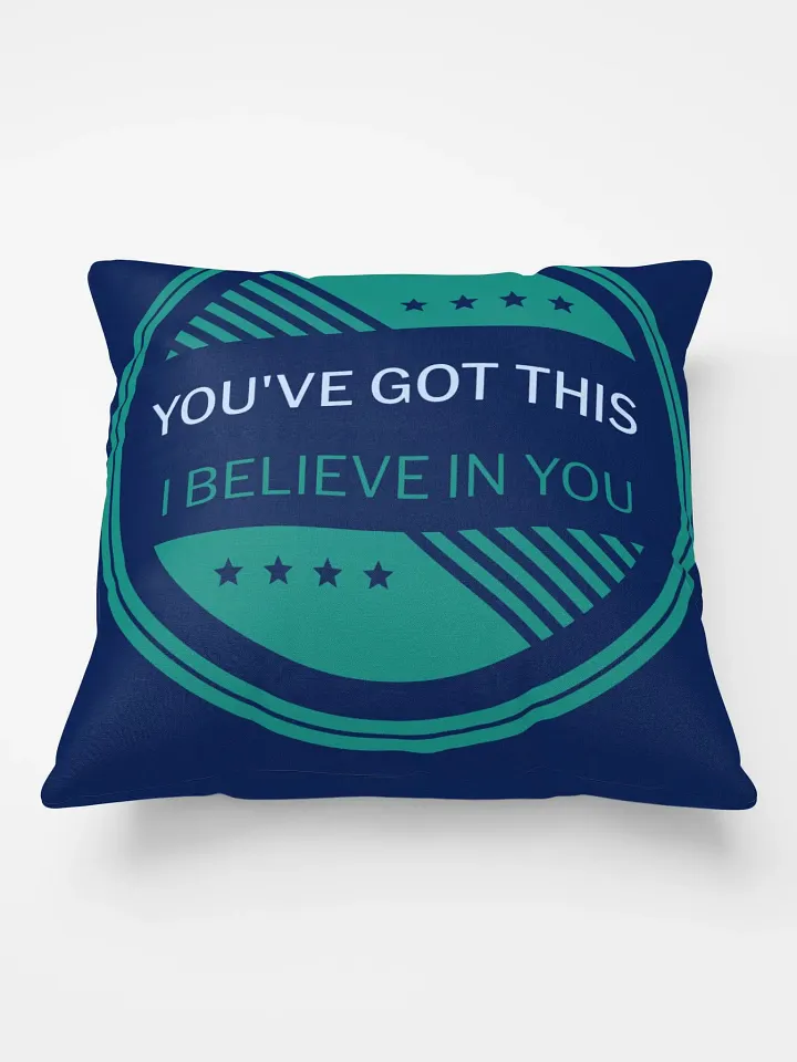 YOU'VE GOT THIS, I BELIEVE IN YOU, SUPER COMFY PILLOW- THIS IS A GREAT GIFT FOR ANYONE HAVING A ROUGH TIME! product image (1)