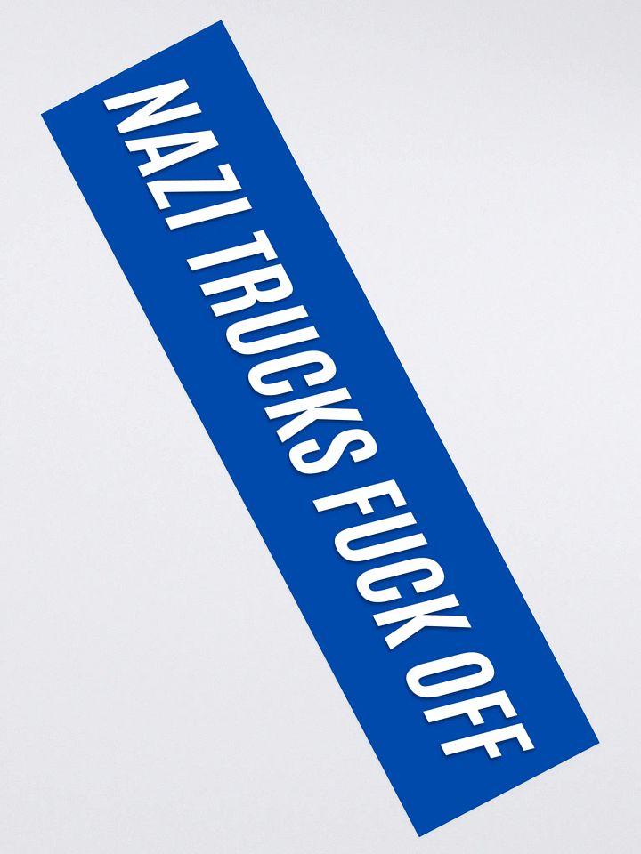 Nazi Trucks F*ck Off - Bumper Sticker - Blue product image (2)