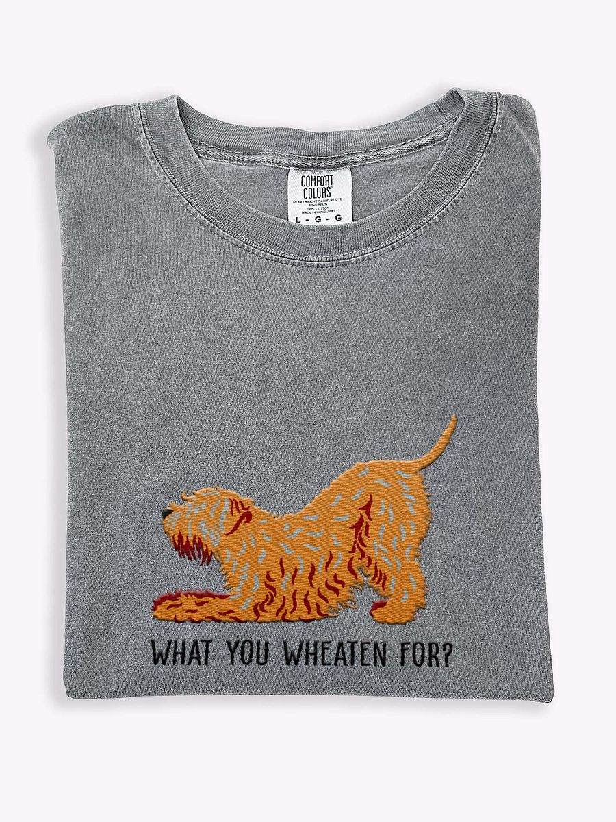 What You Wheaten For? T-Shirt(Embroidered) of a Wheaten Terrier product image (1)