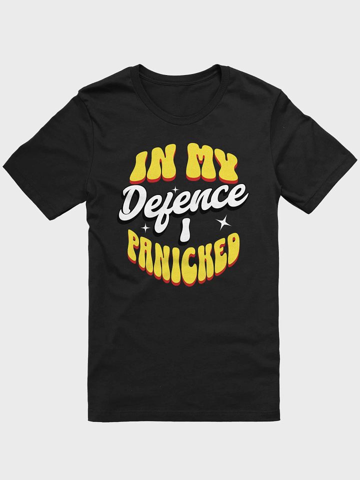 "In My Defence I Panicked" Funny Quote Graphic Tee Design product image (2)