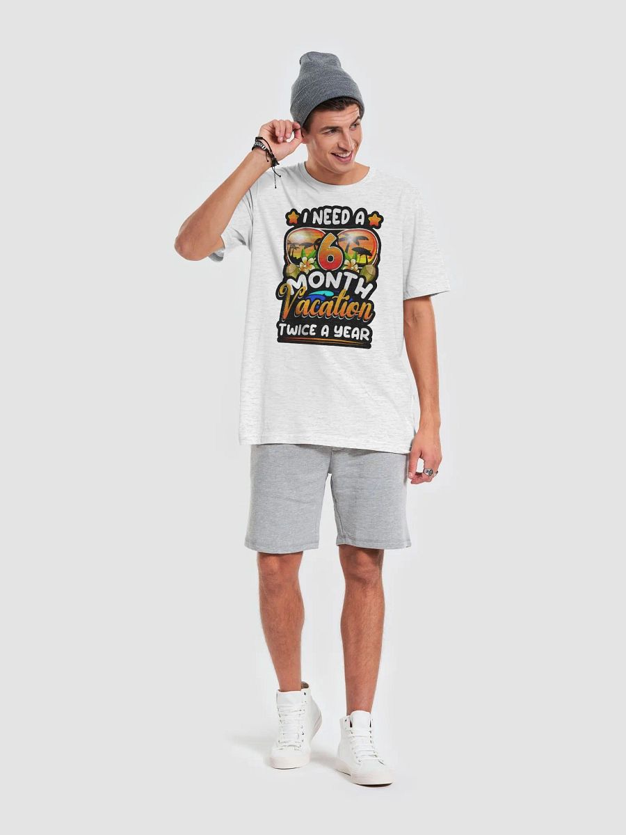 I Need a 6-Month Vacation - Funny Work Humor T-Shirt product image (7)