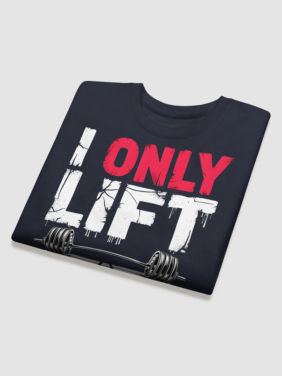 KLERIK Original Premium Sweatshirt - I ONLY LIFT ONCE UP,ONCE DOWN product image (35)