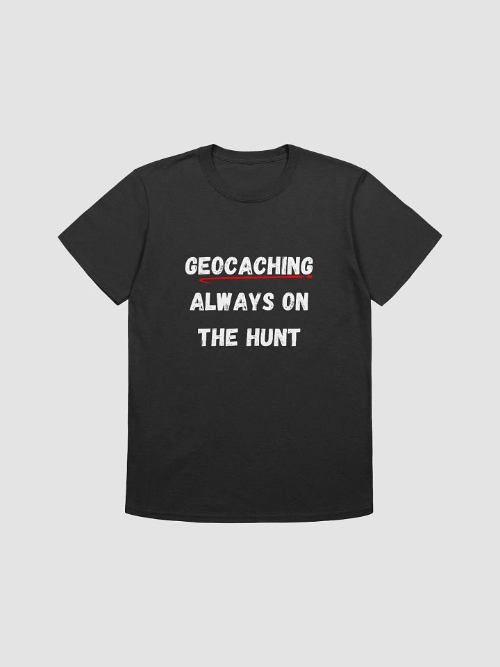 Geocaching: Always on the hunt - Persistent Geocaching T-Shirt product image (6)