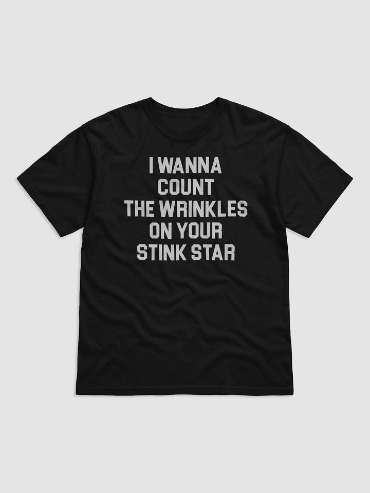 I Wanna Count The Wrinkles On Your Stink Star Unisex Shirt product image (2)