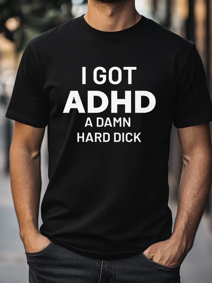 I Got ADHD A Damn Hard Dick Shirt product image (1)