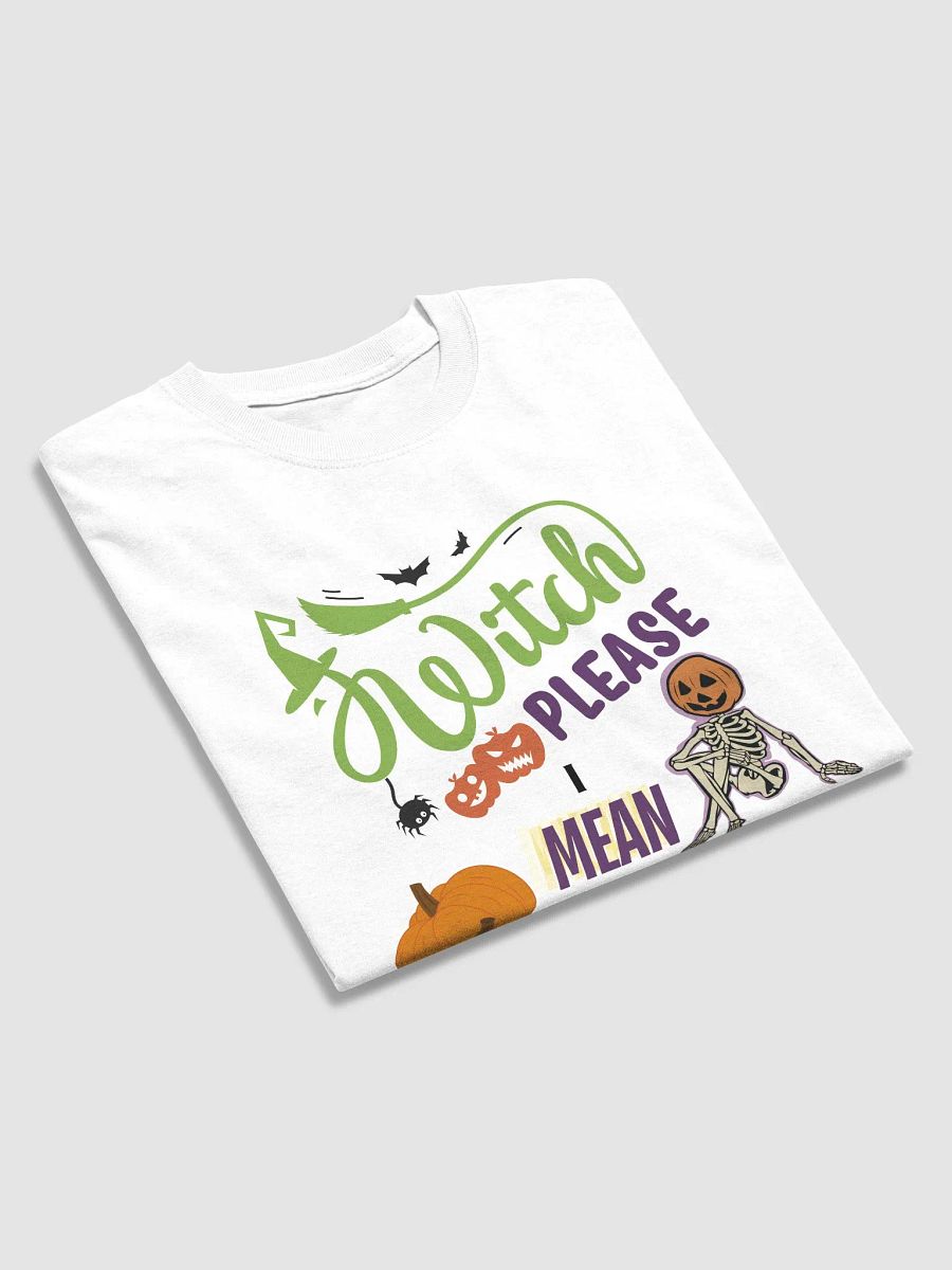 Witch Please I mean Bitch Please Halloween T-Shirt product image (6)