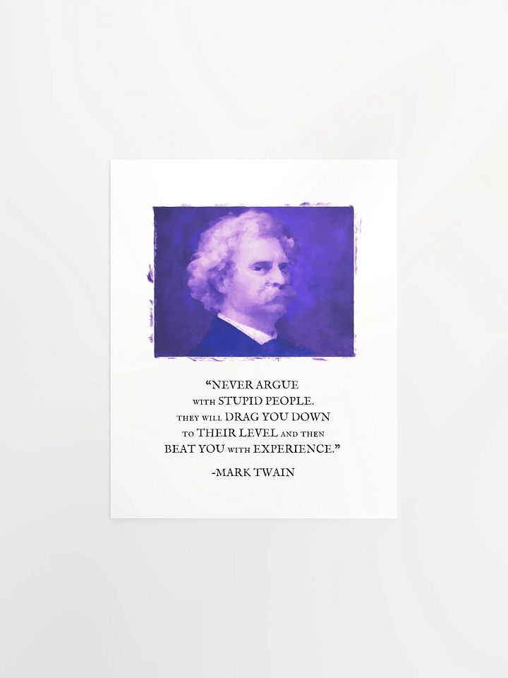 Mark Twain: "Never Argue With Stupid People" Quote - Print product image (1)