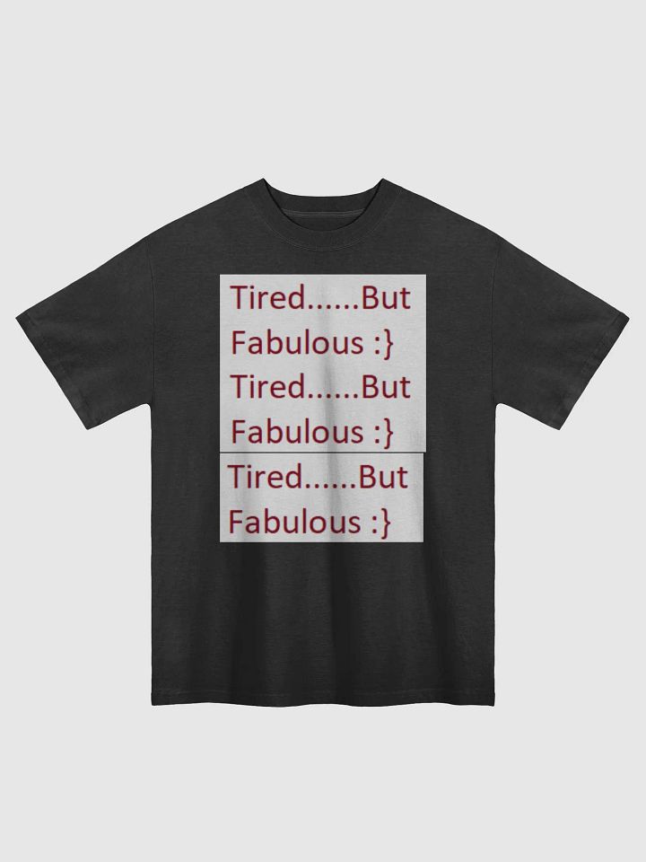 Tired.......But Fabulous Shirt :} product image (1)