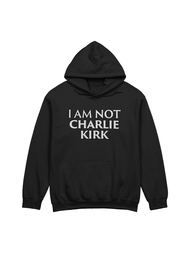 I Am NOT Charlie Kirk - Hoodie product image (4)