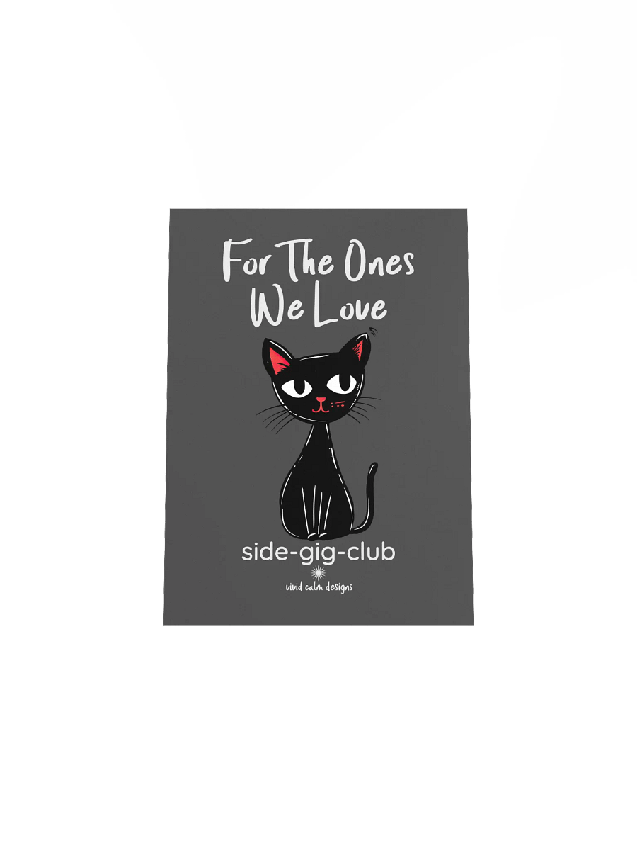 For the Ones We Love: Side-Gig Club Edition Poster (Unframed) product image (14)