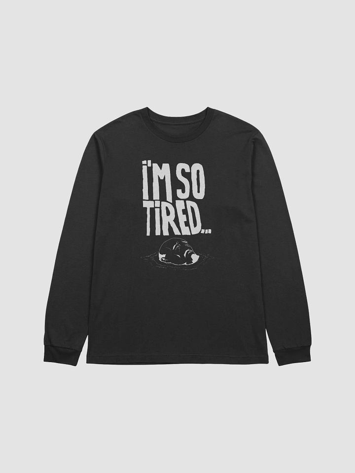 I'm so tired Longsleeve - Black product image (1)