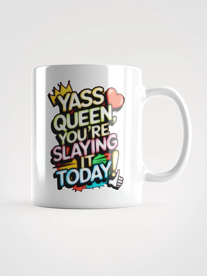 Yass Queen You're Slaying It Today! (H003) product image (1)