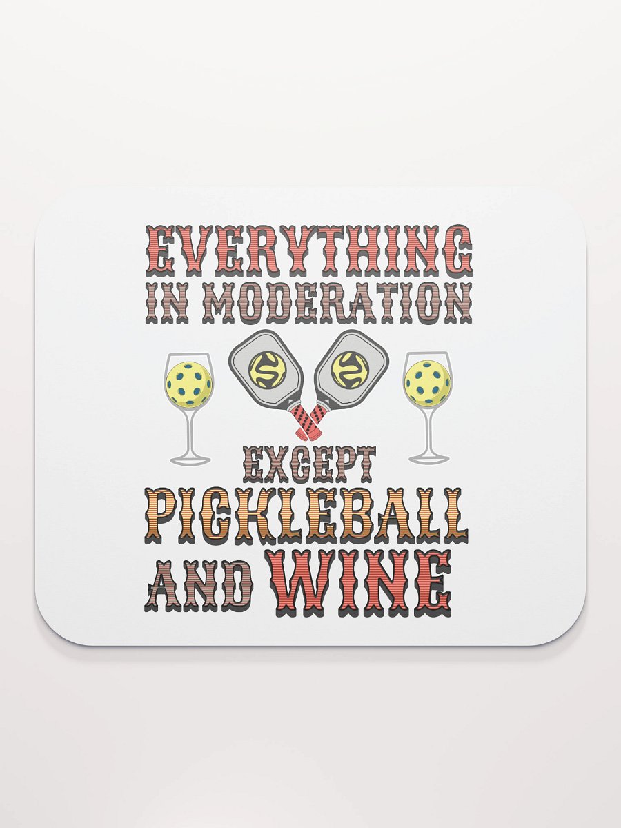 Everything In Moderation Except Pickleball And Wine Mouse Pad product image (1)