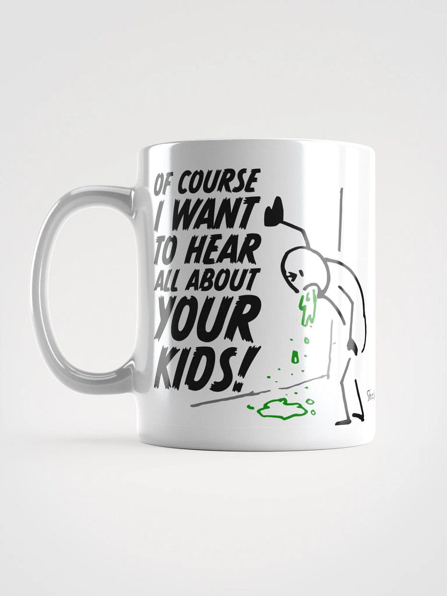 Of Course I Want To Hear All About Your Kids! Coffee Mug product image (6)