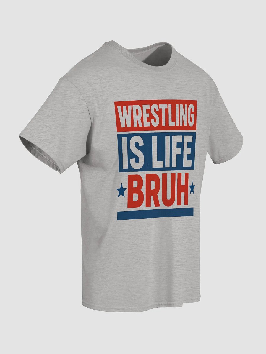Wrestling Is Life Bruh Streetwear Tee (Unisex) product image (10)