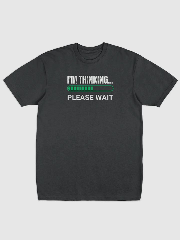 I'm Thinking Please Wait Tee product image (1)