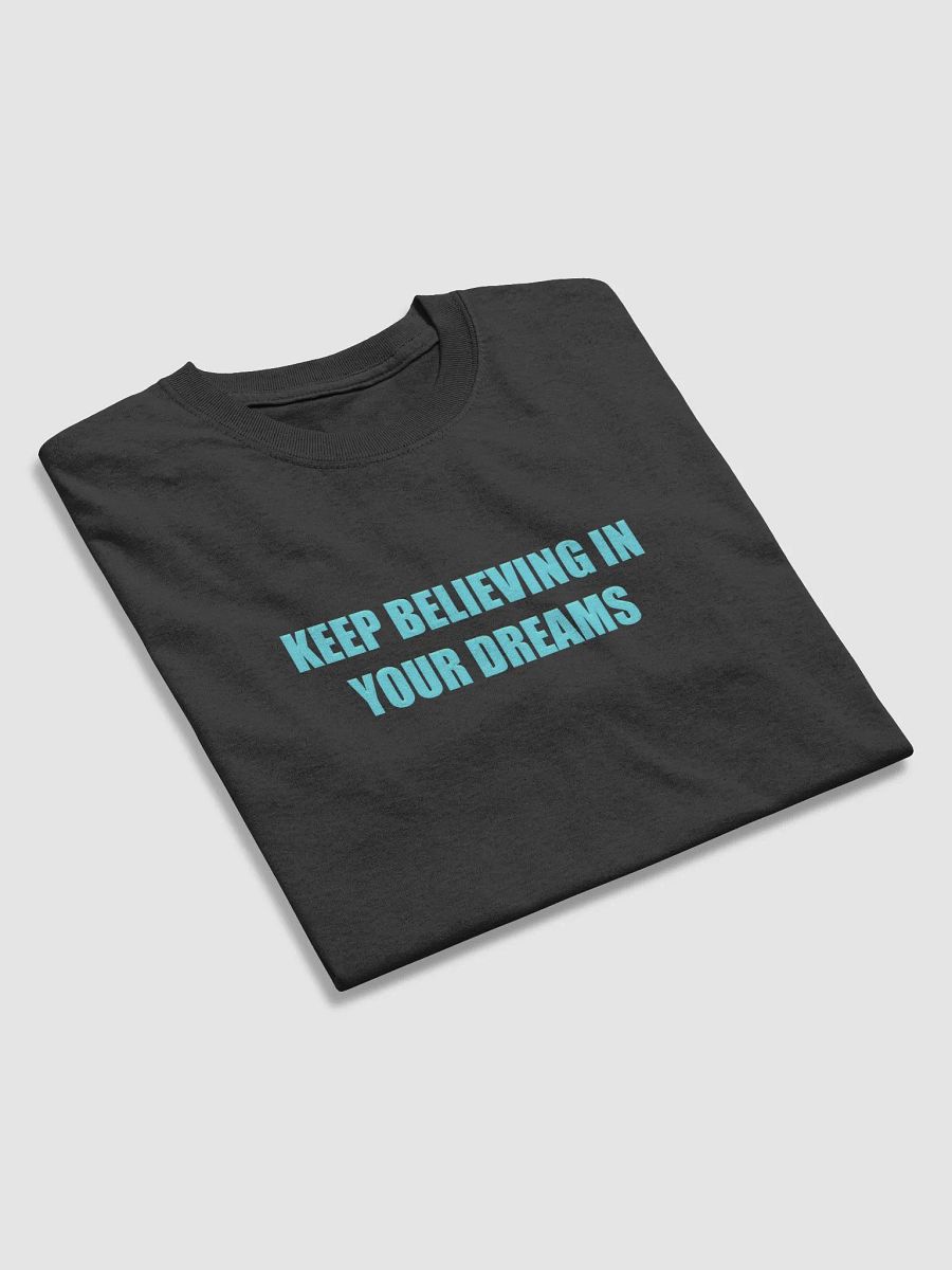 Keep Believing in Your Dreams T-Shirt product image (25)
