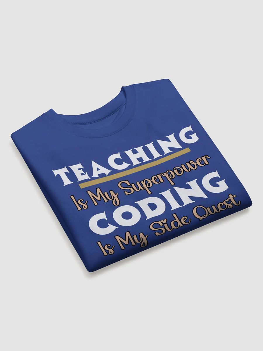 Teaching is My Superpower, Coding is My Side Quest Heritage Sweatshirt. product image (7)