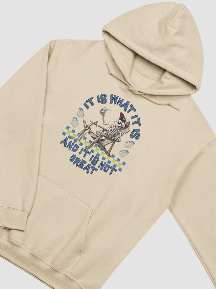 It Is What It Is And It Is Not Great Skeleton Chill Vibes Hoodie product image (20)