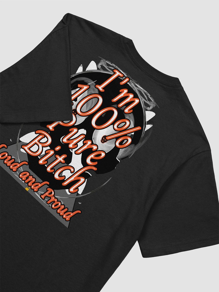 I'm 100% Pure Bitch. Loud and Proud - Supersoft T-Shirt product image (4)