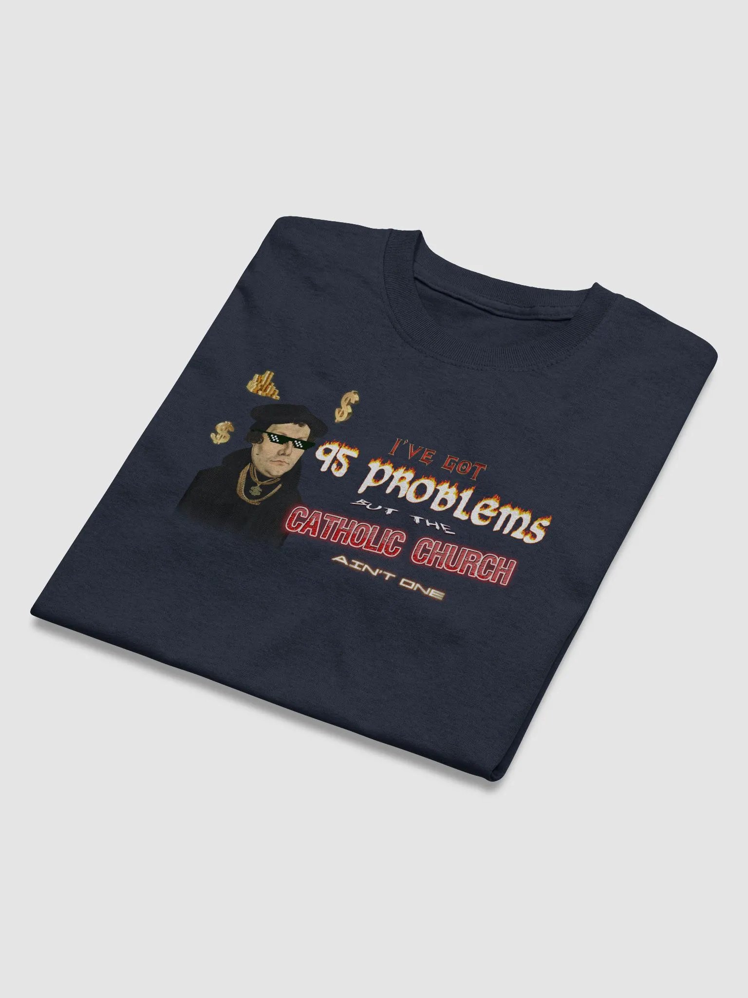 Martin Luther 95 Theses - I've Got 95 Problems (but the catholic church ain't one) T-shirt product image (3)