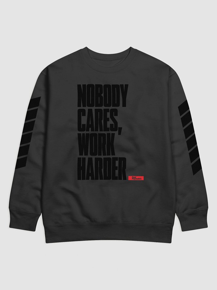 Nobody Cares Work Harder Sweatshirt product image (1)