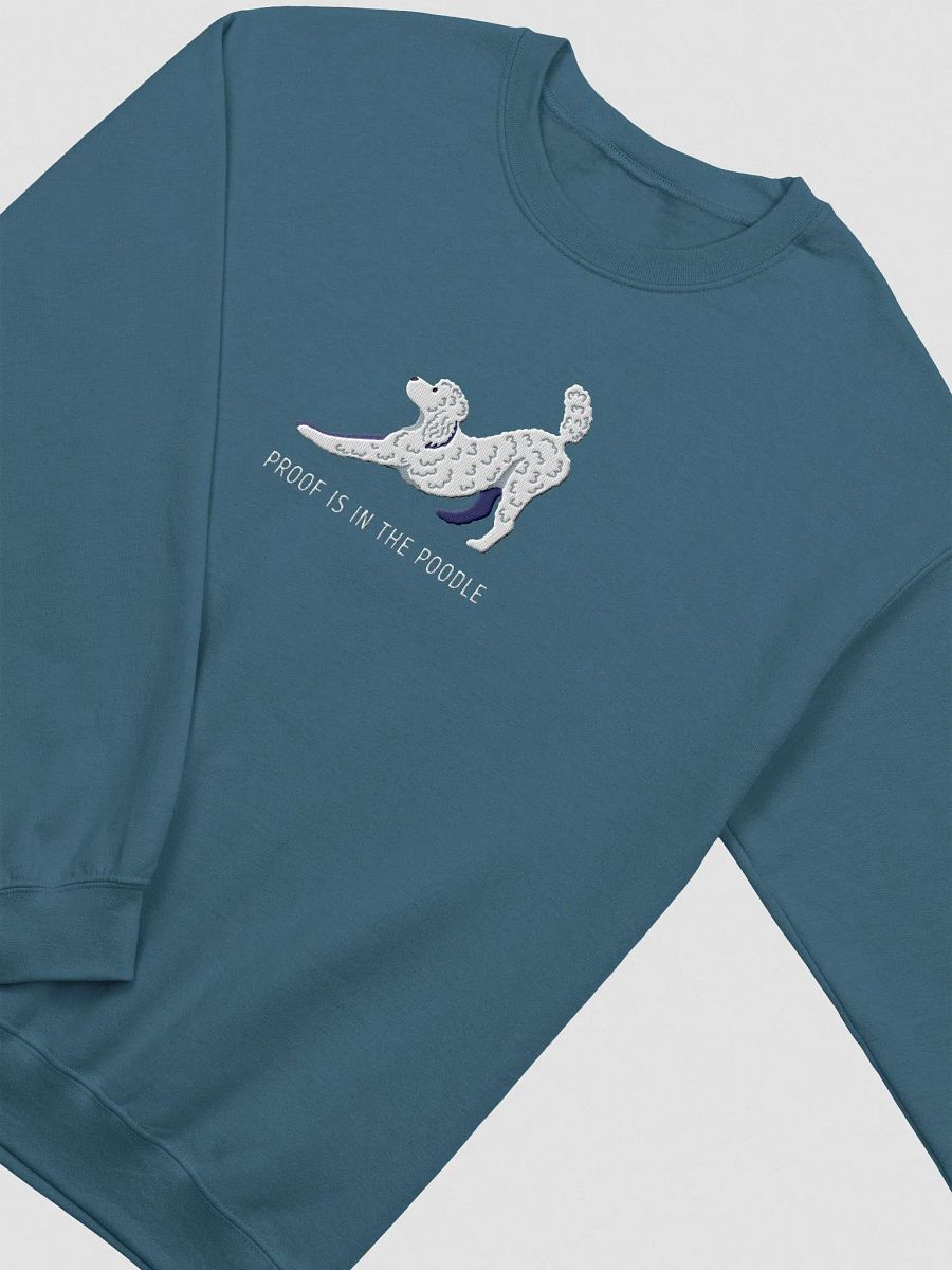 Proof Is in the Poodle Sweatshirt (Embroidered) of a Standard Poodle(White) product image (5)