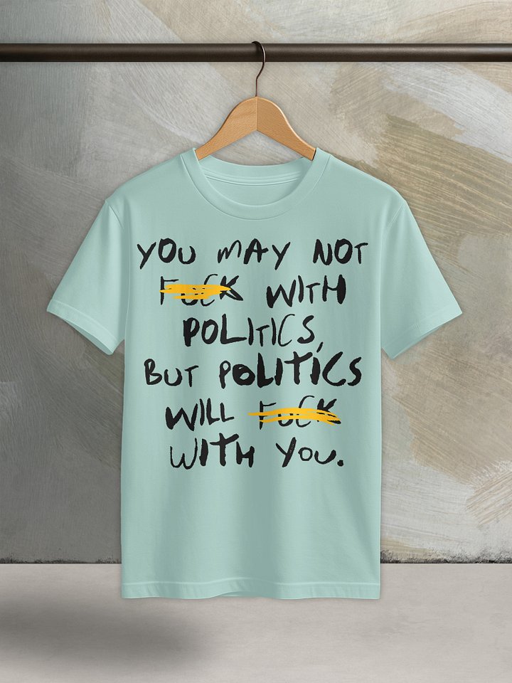 Fck With Politics - Core Tee product image (1)