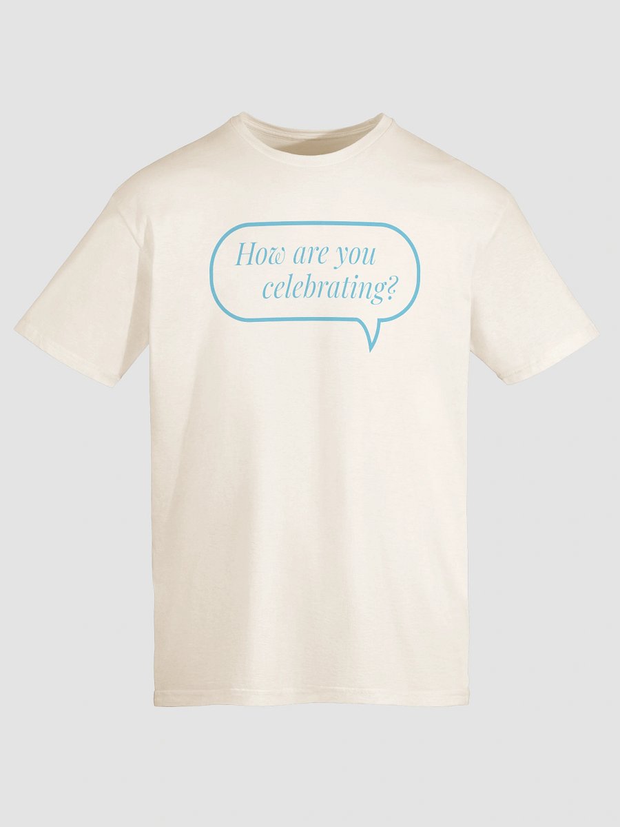 How Are You Celebrating T-Shirt product image (17)