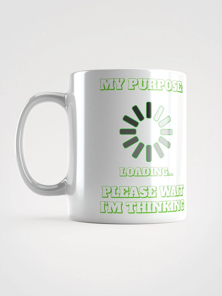 My Purpose: Please Wait I'm Thinking - Funny White Mug product image (10)