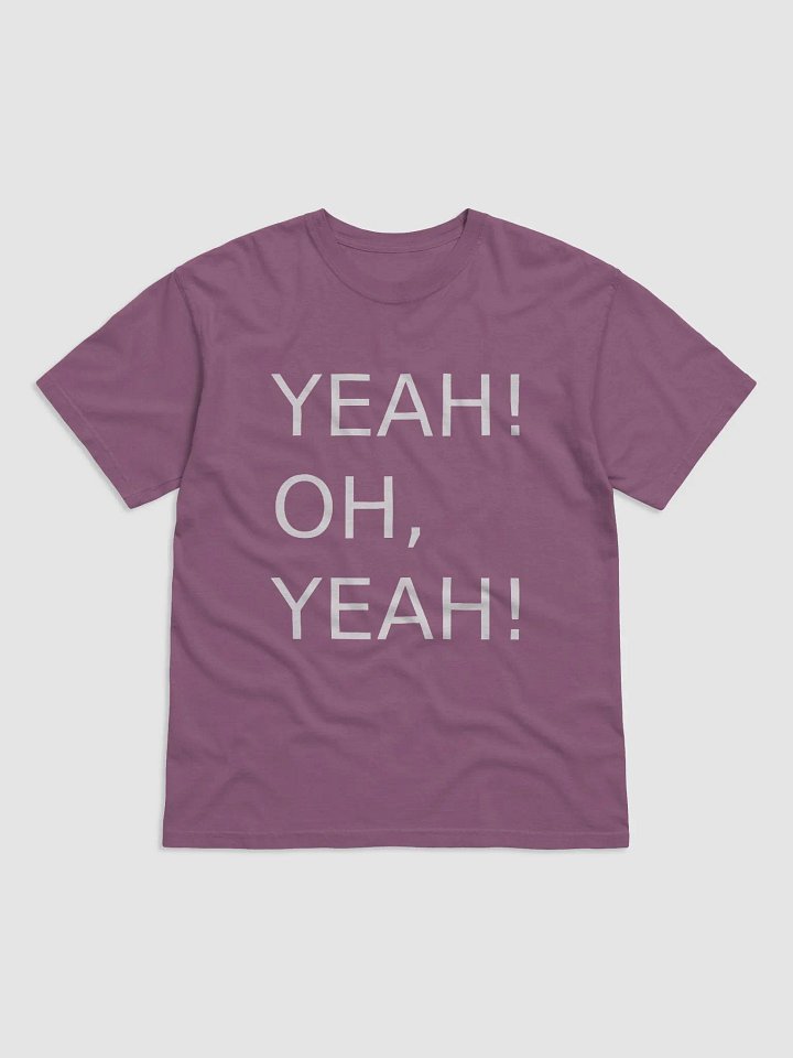 Yeah! Oh, yeah! T-Shirt product image (9)