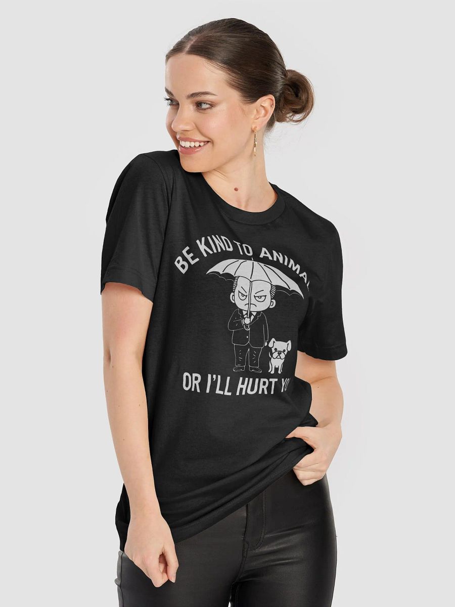 Be Kind to Animals or I'll Kill You Dog Lover T-Shirt product image (8)