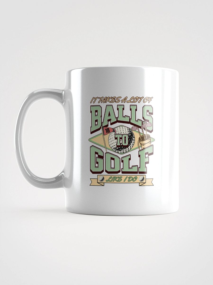 It Takes A Lot Of Balls To Golf Like I Do Bold Mug product image (1)