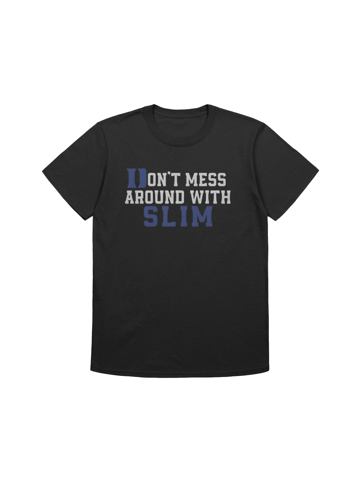 Don’t Mess Around With Slim T-Shirt product image (1)
