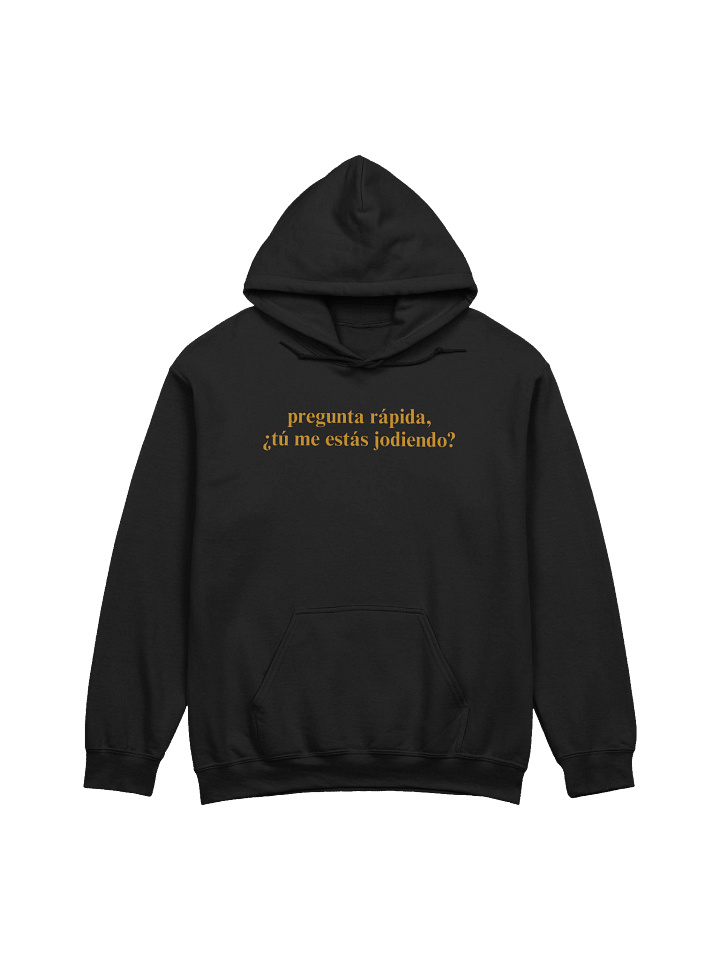 ¿Tú me estás jodiendo? Hoodie Unisex product image (1)
