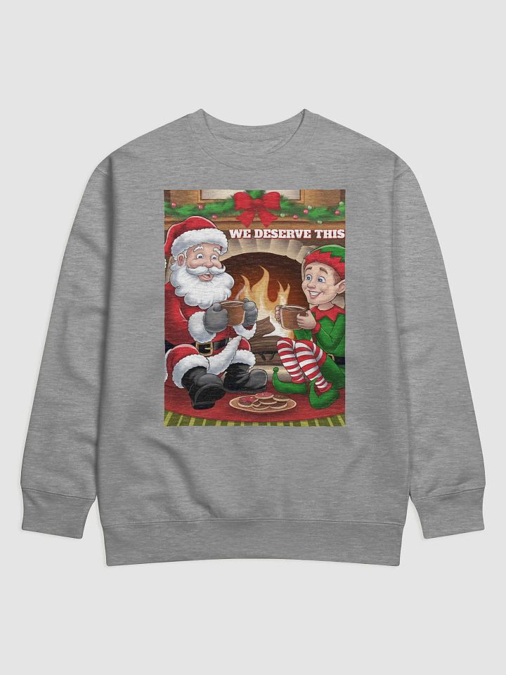 We Deserve This! Santa Claus and An Elf Taking a Break Sweatshirt product image (3)
