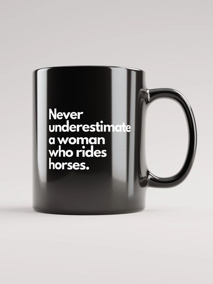 Never Underestimate a Woman Who Rides Horses Mug product image (1)