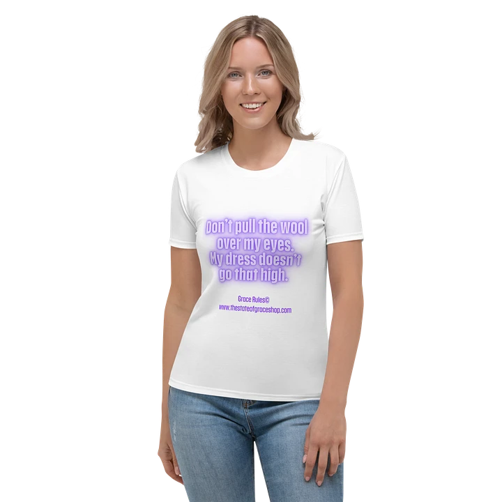 FUNNY TEES 4 U FOR WOMEN “Don’t pull the wool over my eyes. My dress doesn’t go that high.” product image (1)