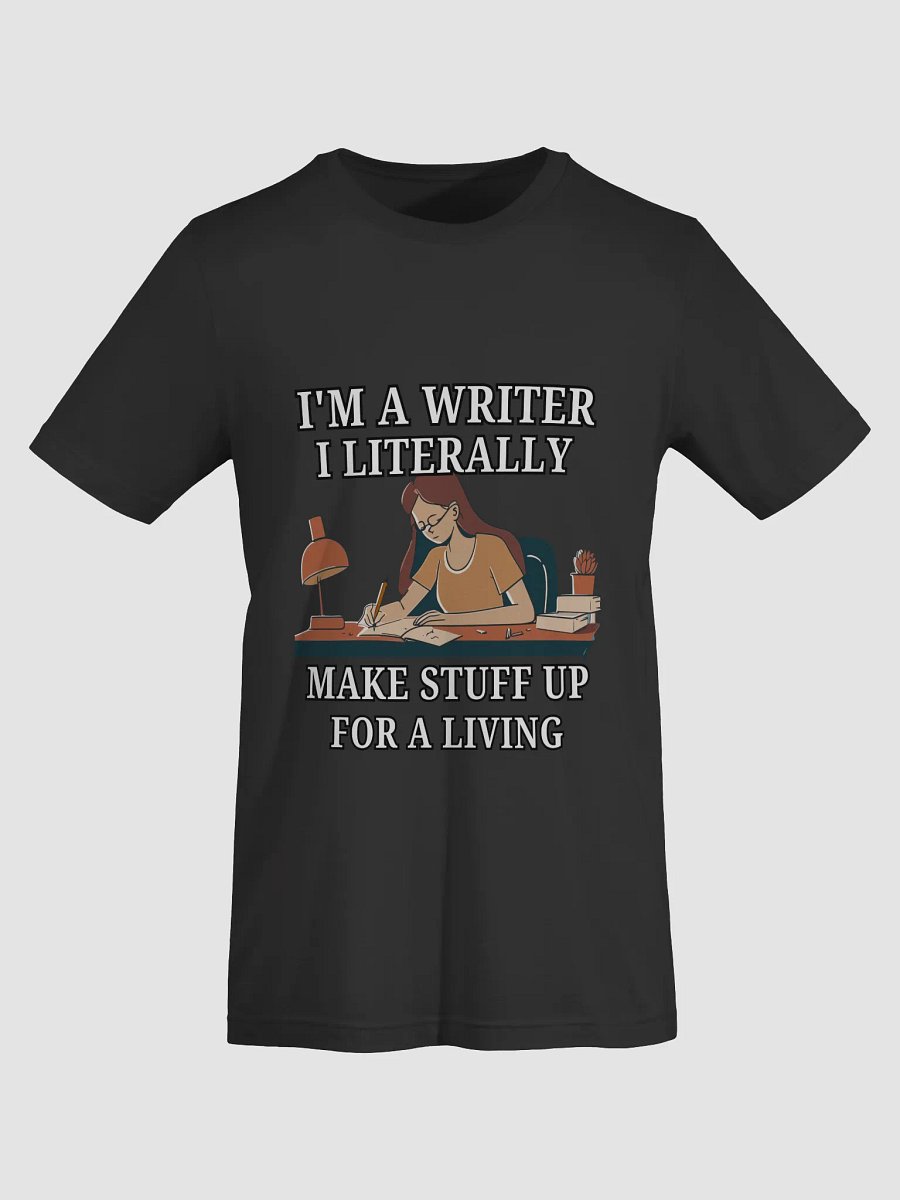 I'm a Writer: I Make Stuff Up Shirt product image (46)
