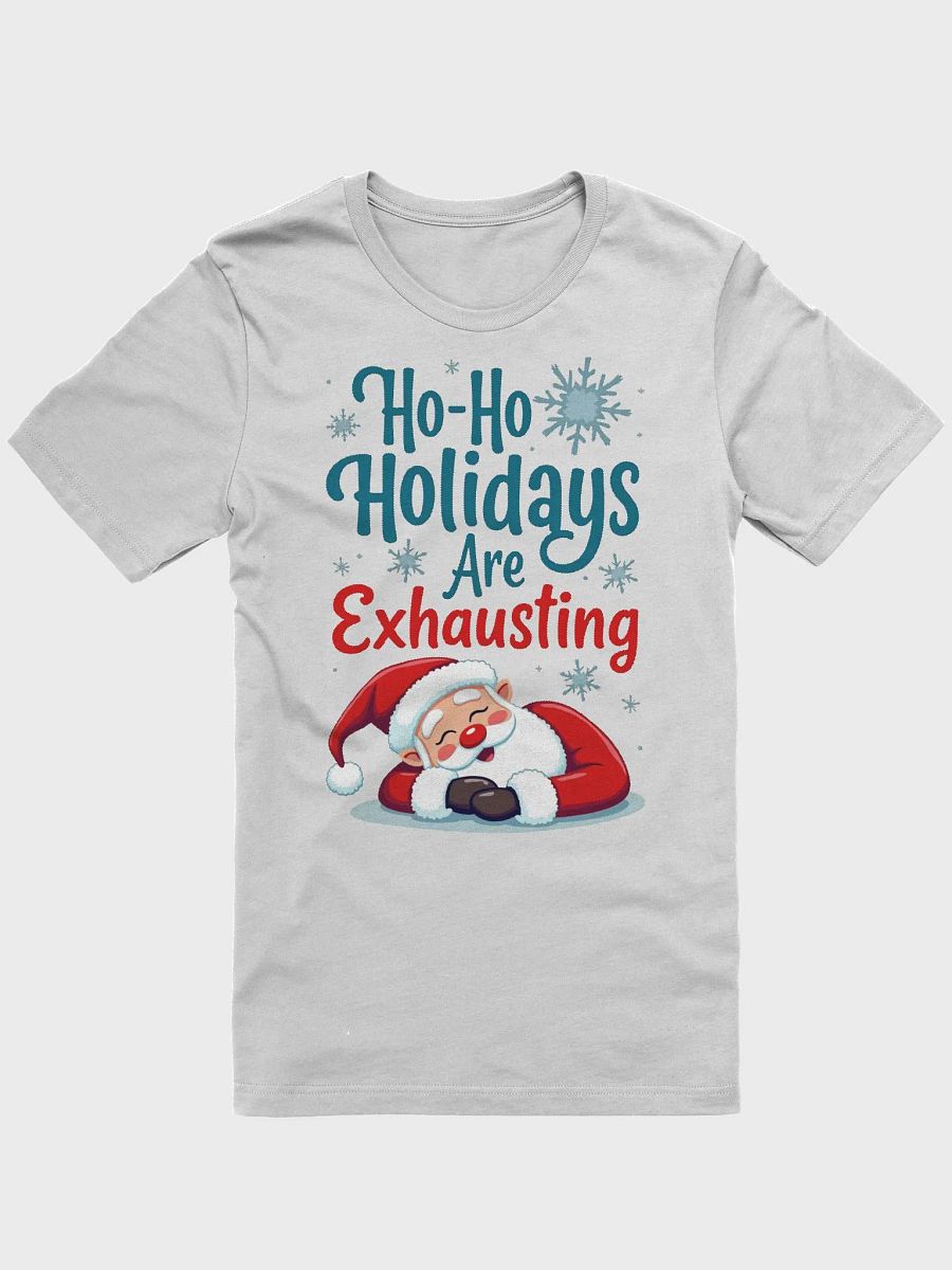 Ho-Ho Holidays Are Exhausting Santa T-Shirt product image (5)