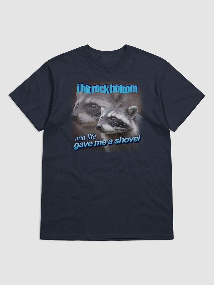 I hit rock bottom and life gave me a shovel raccoon T-shirt product image (1)
