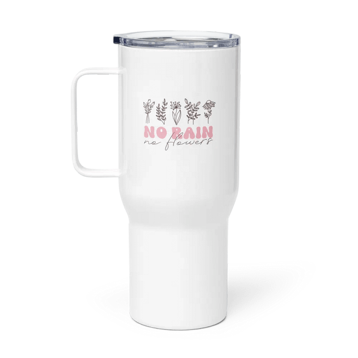 No Rain, No Flowers Travel Mug product image (1)