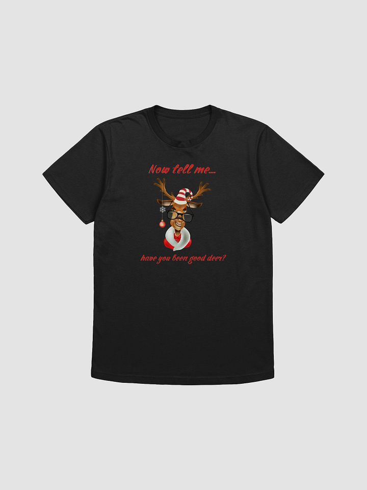 Now Tell Me... Have You Been Good Deer t-shirt product image (1)