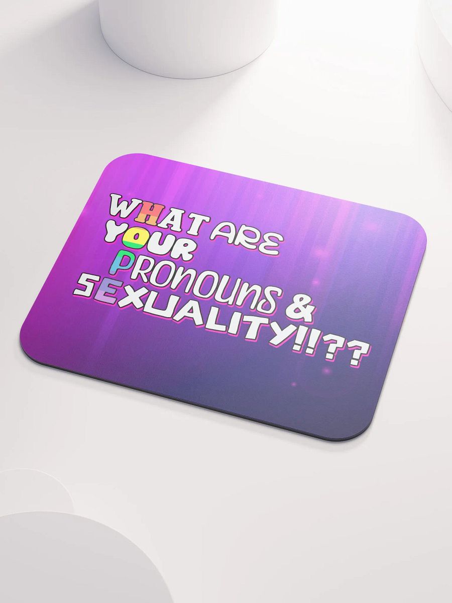 WHAT ARE YOUR PRONOUNS AND SEXUALITY!? mousepad product image (3)