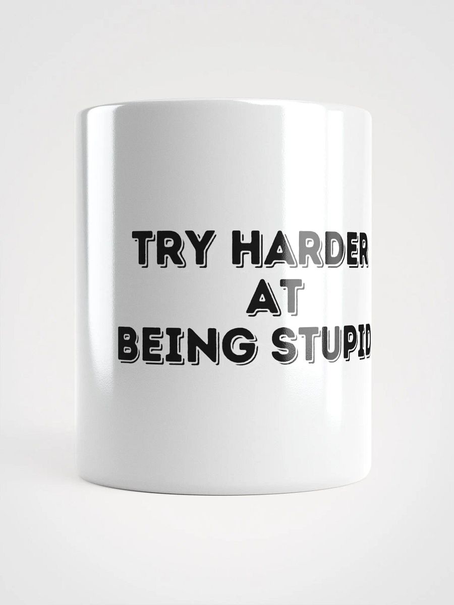 Jay- Try Harder At Being Stupid- White Glossy Mug product image (5)