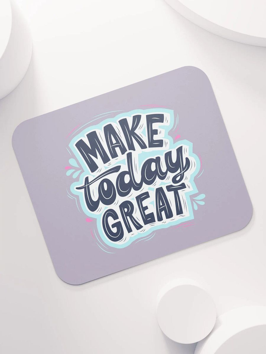 Make Today Great Mouse Pad product image (7)